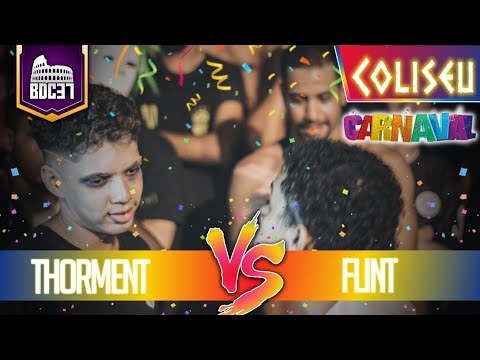 THORMENT X FLINT - SEGUNDA FASE - BATALHA DO COLISEU - EDIÇÃO 37 - CARNAVAL