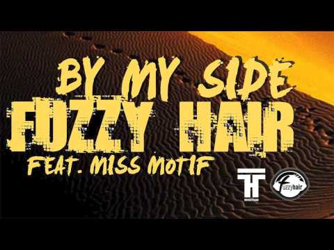 Fuzzy Hair Feat. Miss Motif - By My Side (Official Teaser Video)