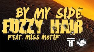 Fuzzy Hair Feat. Miss Motif - By My Side (Official Teaser Video)