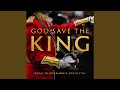 Traditional: God Save The King (British National Anthem)