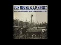 Son House & J. D. Short  👉🏽 Library of Congress Recordings