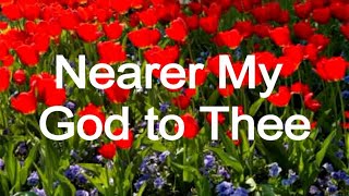 Nearer My God to Thee (lyrics in description) - Christian Hymns (Titanic a capella song)