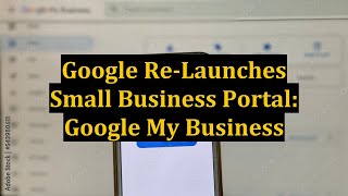 Google Re-Launches Small Business Portal: Google My Business