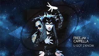 Freejak x Cappella - U Got 2 Know (Official Video)