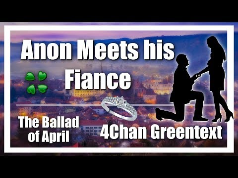 The Ballad of April - Anon Meets his Fiance - a 4Chan Greentext