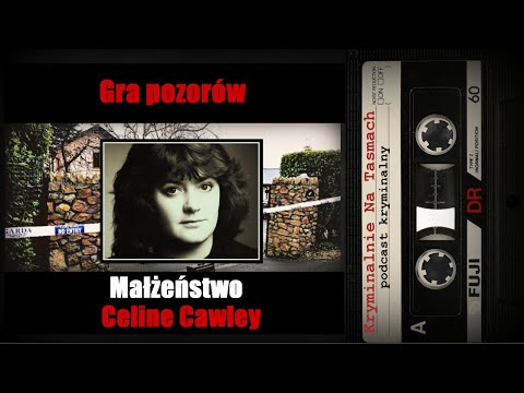 Gra pozorów. Małżeństwo Celine Cawley - podcast kryminalny || Kryminalnie Na Taśmach