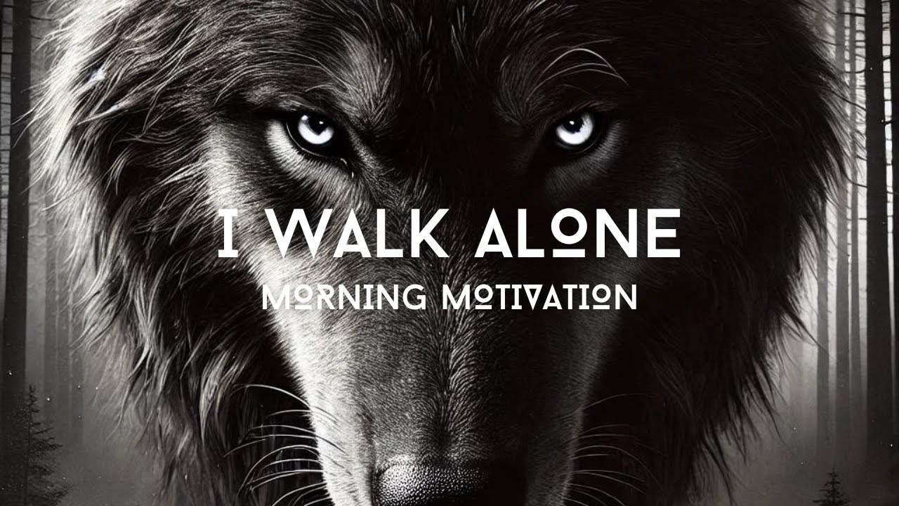 I Walk Alone | Daily Motivation