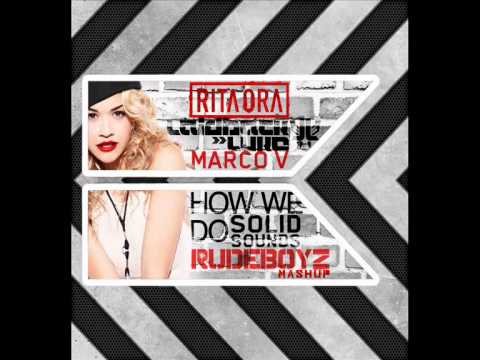 Rita Ora & Laidback Luke Vs Marco V - How We Do Solid Sounds (RudeBoyz MashUp)