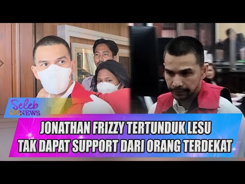 JONATHAN FRIZZY TERTUNDUK LESU, TAK DAPAT SUPPORT DARI ORANG TERDEKAT? - SELEB ON NEWS