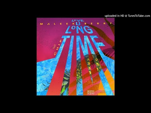 Maleek Berry ft. Chip – Love U Long Time (Official Audio)