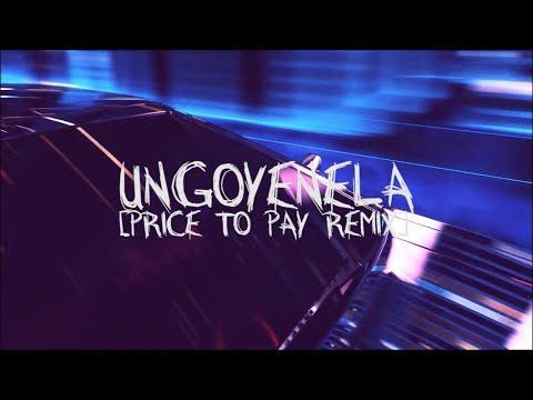 Ungoyenela (Price To Pay Remix) Lyrics - Lxrry, Brainlock Fam: Sticx, Chahwa, Kizmet & Oscar 9ines