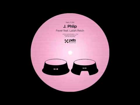 PETS010: J. Phlip (Fever EP) - Fever feat. Lailah Reich (Dub Mix)