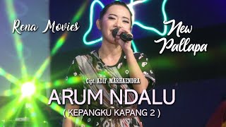 Download lagu Rena Movies - Arum Ndalu ( Kepangku Kapang 2 ) - New Pallapa mp3