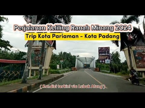 A 2024 Minang Tour || Current Conditions of Pariaman City and Padang City via Lubuk Alung