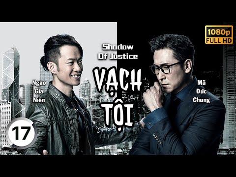 Shadow Of Justice (Vạch Tội) 17/32 | Bobby Au Yeung, Joey Meng, Joe Ma | TVB Drama 2021