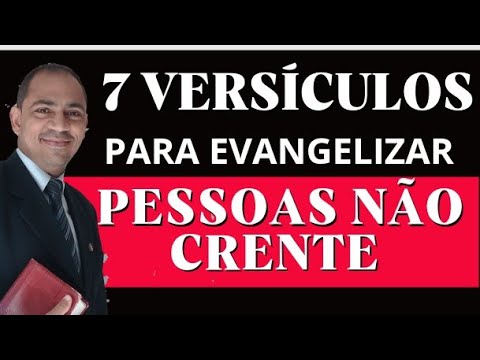 7 VERSÍCULOS PARA EVANGELIZAR PESSOAS NÃO CRENTE que vc precisa conhecer!