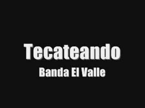 Tecateando- Banda El Valle