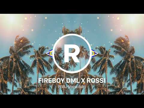 Fireboy DML X ROSSI - Peru (Vocal Mix)