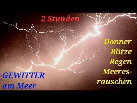 GEWITTER AM MEER mit Blitzen Donner Regen Wellenrauschen Entspannen Schlaf Meditieren Naturgeräusche