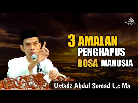 3 (Tiga) Amalan Penghapus Dosa Kita | Ustadz Abdul Somad L,c Ma