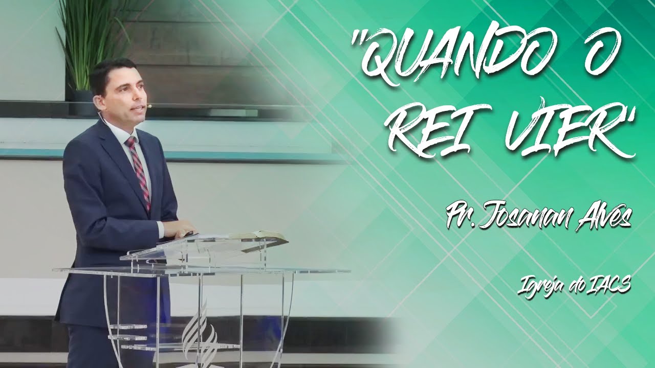 Pr. JOSANAN ALVES - QUANDO O REI VIER
