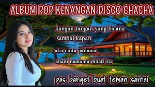 Download lagu ALBUM POP KENANGAN//DISCO CHACHA//PALING DICARI mp3 Download lagu ALBUM POP KENANGAN//DISCO CHACHA//PALING DICARI mp3