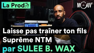 Suprême NTM - &quot;Laisse pas traîner ton fils&quot; : comment Sulee B. Wax a créé le classique