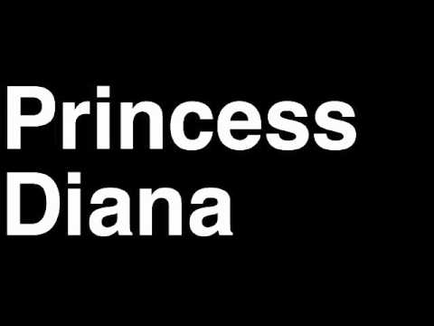 How to Pronounce Princess Diana of Wales Lady Di Royal Family England UK Accident Death Wedding
