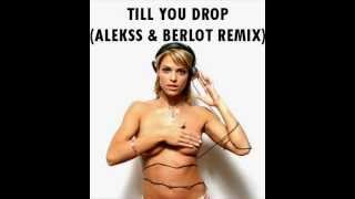 Oral Tunerz Feat Naan - Till You Drop (Alekss VS Berlot Remix)