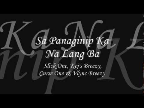 Sa Panaginip Ka Na Lang Ba - Slick One, Kej's, Curse One & Vlync
