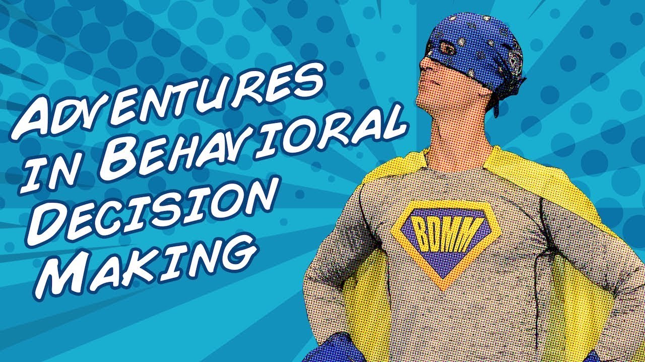 Adventures in Behavioral Decision Making