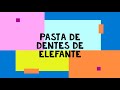 Pasta de dentes de elefante e Tempestade colorida