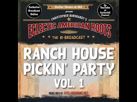 Ranch House Pickin' Party Vol. 1| Christopher Burkhardt's ECLECTIC AMERICAN ROOTS series