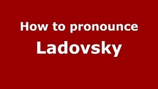 How to pronounce Ladovsky