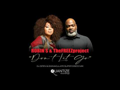 Robin S,TheFREEZproject,DJ Spen,Emmaculate - Don't Let Go(DJ Emmaculate & DJ Spen’s Super Disco Mix)
