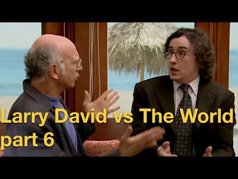 Larry David vs The World - Part 6