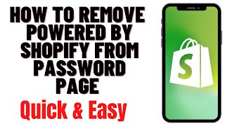 HOW TO REMOVE POWERED BY SHOPIFY FROM PASSWORD  PAGE