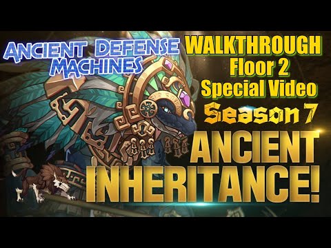 Ancient Inheritance Season 7 Day 2 Floor 2 Walkthough Special Ancient Defense Machines Fight