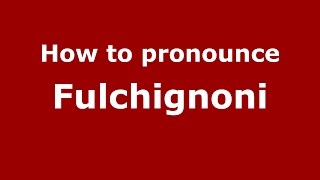 How to pronounce Fulchignoni