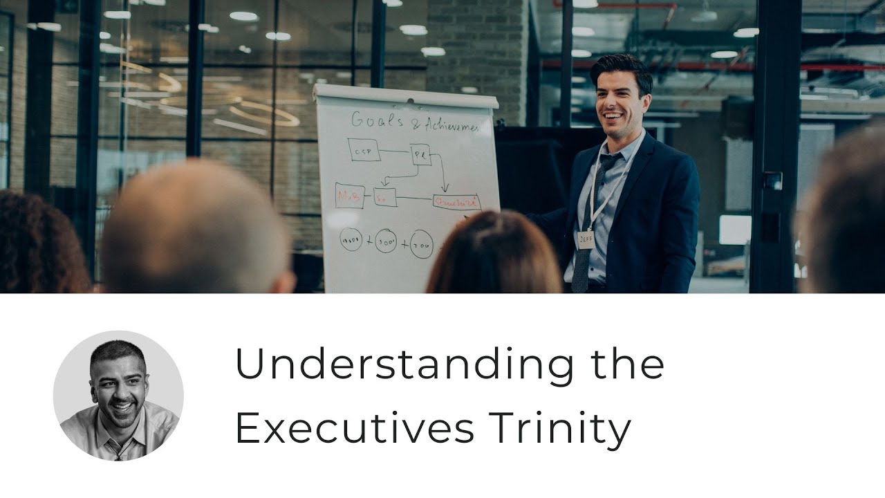 Understanding the Executives Trinity