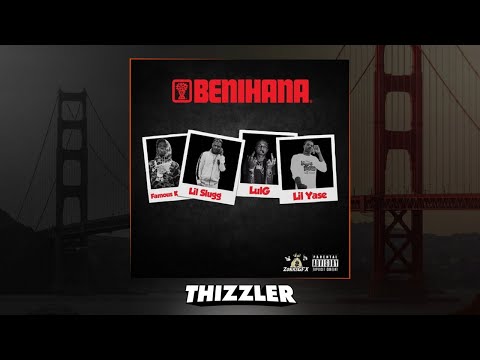 FamousK, Lil Yase, SOB x RBE (Lul G.), Lil Slugg - Benihana [Prod. WavyTre] [Thizzler.com Exclusive]