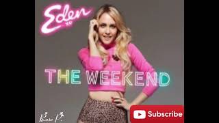 The Weekend(lyrics) - Eden XO
