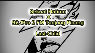 Download lagu Sekuat Hatimu X 92,1 Pro 2 FM Tanjung Pinang -Last Child mp3 Download lagu Sekuat Hatimu X 92,1 Pro 2 FM Tanjung Pinang -Last Child mp3