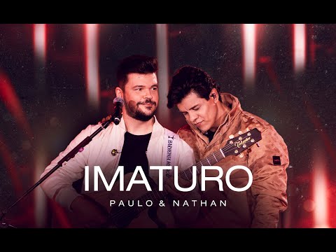 Paulo e Nathan - Imaturo