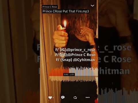 Prince C Rose - Put That Fire 🔥