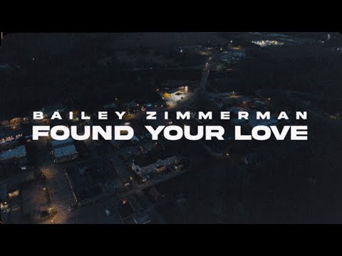 Found Your Love - Bailey Zimmerman