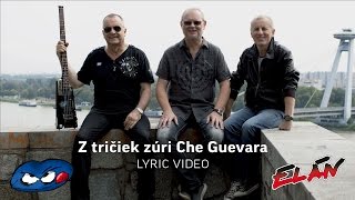 Videoklip: Elán - Z tričiek zúri Che Guevara (Lyric Video) s textom piesne Videoklip Elán - Z tričiek zúri Che Guevara (Lyric Video) s textom piesne