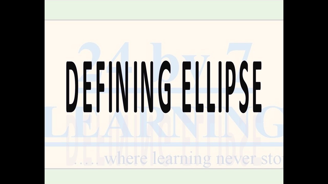 Ellipse I Conic Sections I Grade 11 I Math I 24by7learning.com