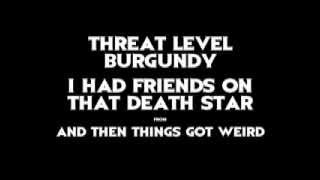 Threat Level Burgundy - I Had Friends on That Death Star...