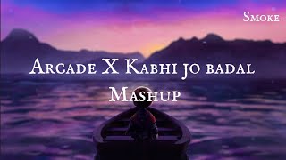 Arcade X Kabhi Jo Badal Barse ( Mashup)  Lyrics vi